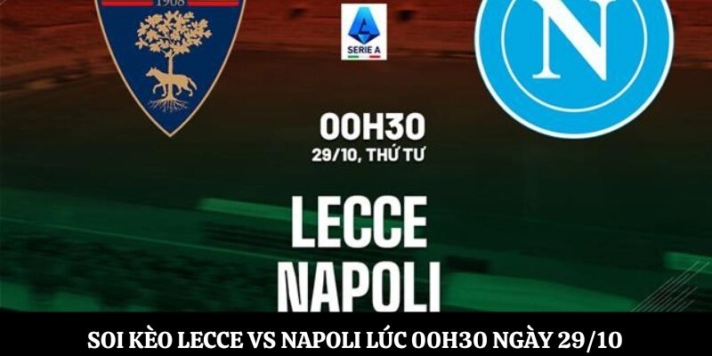 Soi kèo Lecce vs Napoli Lúc 00h30 Ngày 29/10