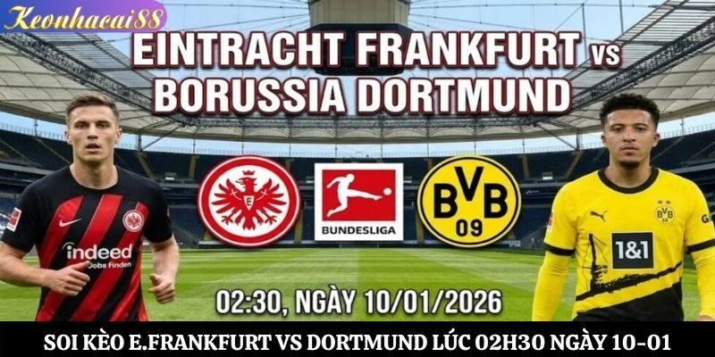Soi Kèo E.Frankfurt vs Dortmund Lúc 02h30 Ngày 10-01